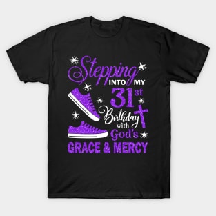 Stepping Into My 31st Birthday With God's Grace & Mercy Bday T-Shirt